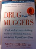 Drug Muggers Which Medications Are Robbing Your Body of Essential Nutrients - And Natural Ways to Restore Them 1st 9781609610562 Front Cover
