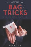 Film Director's Bag of Tricks Get What You Want from Writers and Actors 2011 9781615930562 Front Cover