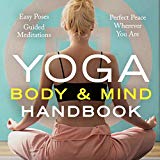 Yoga Body and Mind Handbook Easy Poses, Guided Meditations, Perfect Peace Wherever You Are  9781943451562 Front Cover