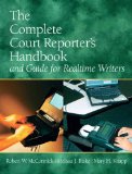 Complete Court Reporter&#39;s Handbook and Guide for Realtime Writers 