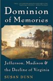 Dominion of Memories Jefferson, Madison and the Decline of Virginia cover art