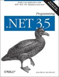 Programming . NET 3. 5 Build N-Tier Applications with WPF, AJAX, Silverlight, LINQ, WCF, and More 2008 9780596527563 Front Cover