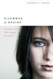 Dilemmas of Desire Teenage Girls Talk about Sexuality