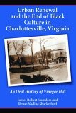 Urban Renewal and the End of Black Culture in Charlottesville, Virginia An Oral History of Vinegar Hill cover art