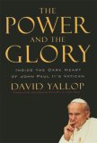 Power and the Glory Inside the Dark Heart of John Paul II's Vatican 2007 9780786719563 Front Cover