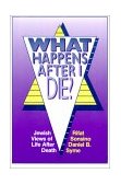 What Happens after I Die? Jewish Views of Life after Death  cover art