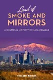 Land of Smoke and Mirrors A Cultural History of Los Angeles  9780813554563 Front Cover