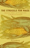 Struggle for Maize Campesinos, Workers, and Transgenic Corn in the Mexican Countryside cover art