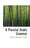 Practical Arabic Grammar 2009 9781103946563 Front Cover