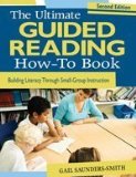 Ultimate Guided Reading How-To Book Building Literacy Through Small-Group Instruction cover art
