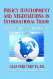 Policy Development and Negotiations in International Trade A Practical Guide to Effective Commercial Diplomacy 2013 9781477502563 Front Cover