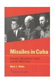 Missiles in Cuba Kennedy, Khrushchev, Castro and the 1962 Crisis cover art