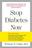 Stop Diabetes Now A Groundbreaking Program for Controlling Your Disease and Staying Healthy 2009 9781583333563 Front Cover