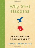 Why Sh*t Happens The Science of a Really Bad Day 2009 9781594869563 Front Cover