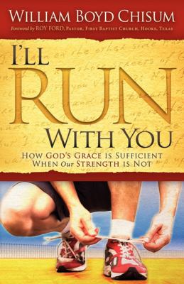 I'll Run with You How God's Grace Is Sufficient When Our Strength Is Not 2011 9781614480563 Front Cover