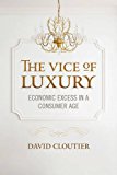 Vice of Luxury Economic Excess in a Consumer Age  9781626162563 Front Cover