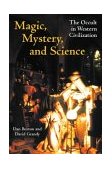 Magic, Mystery, and Science The Occult in Western Civilization 2003 9780253216564 Front Cover