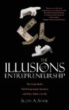 Illusions of Entrepreneurship The Costly Myths That Entrepreneurs, Investors, and Policy Makers Live By cover art