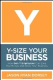 Y-Size Your Business How Gen y Employees Can Save You Money and Grow Your Business cover art