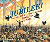 Jubilee! One Man's Big, Bold, and Very, Very Loud Celebration of Peace 2014 9780763658564 Front Cover