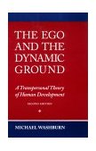 Ego and the Dynamic Ground A Transpersonal Theory of Human Development