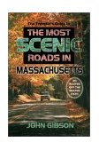 Most Scenic Roads in Massachusetts 20 Routes off the Beaten Path 2003 9780892725564 Front Cover
