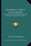 Holbergs Trae I Fiolstraede En Analyse Henhorende Til Det Skjonnes Naturlaere (1882) 2010 9781168344564 Front Cover