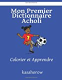 Mon Premier Dictionnaire Acholi Colorier et Apprendre 2013 9781492751564 Front Cover
