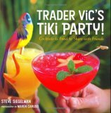 Trader Vic's Tiki Party! Cocktails and Food to Share with Friends [a Cookbook] 2005 9781580085564 Front Cover