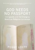 God Needs No Passport Immigrants and the Changing American Religious Landscape cover art