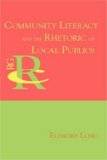 Community Literacy and the Rhetoric of Local Publics  9781602350564 Front Cover