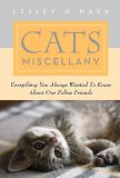 Cats Miscellany Everything You Always Wanted to Know about Our Feline Friends 2011 9781616083564 Front Cover