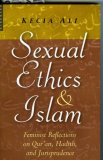 Sexual Ethics and Islam Feminist Reflections on Qur'an, Hadith and Jurisprudence  9781851684564 Front Cover
