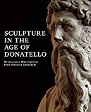 Sculpture in the Age of Donatello Renaissance Masterpieces from Florence Cathedral  9781907804564 Front Cover