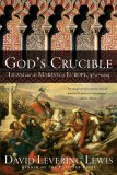 God's Crucible Islam and the Making of Europe, 570-1215 cover art