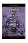 Politics, Culture, and Class in the French Revolution  cover art