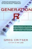 Generation Rx How Prescription Drugs Are Altering American Lives, Minds, and Bodies  9780618773565 Front Cover