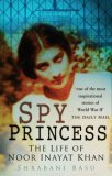 Spy Princess The Life of Noor Inayat Khan  9780750950565 Front Cover