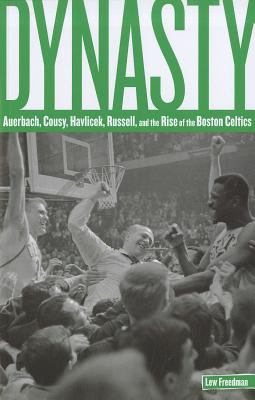 Dynasty Auerbach, Cousy, Havlicek, Russell, and the Rise of the Boston Celtics 2011 9780762773565 Front Cover