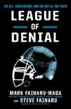 League of Denial The NFL, Concussions, and the Battle for Truth cover art