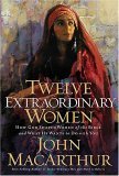 Twelve Extraordinary Women How God Shaped Women of the Bible, and What He Wants to Do with You cover art