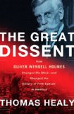 Great Dissent How Oliver Wendell Holmes Changed His Mind--And Changed the History of Free Speech in America cover art