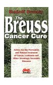 Breuss Cancer Cure Advice for the Prevention and Natural Treatment of Cancer, Leukemia, and Other Seemingly Incurable Diseases 1995 9780920470565 Front Cover