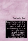 Proceedings at the Celebration of the Two Hundredth Anniversary of the First Parish at Salem Village 2009 9781115369565 Front Cover