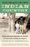 Reimagining Indian Country Native American Migration and Identity in Twentieth-Century Los Angeles cover art