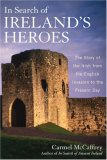 In Search of Ireland's Heroes The Story of the Irish from the English Invasion to the Present Day cover art