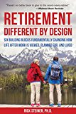 Retirement: Different by Design Six Building Blocks Fundamentally Changing How Life after Work Is Viewed, Planned for, and Lived 2015 9781578265565 Front Cover