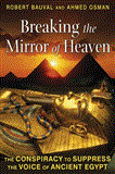 Breaking the Mirror of Heaven The Conspiracy to Suppress the Voice of Ancient Egypt 2012 9781591431565 Front Cover