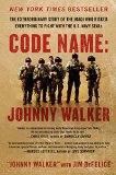 Code Name Johnny Walker: the Extraordinary Story of the Iraqi Who Risked Everything to Fight with the U. S. Navy Seals  9780062267566 Front Cover