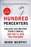 Hundred Percenters: Challenge Your Employees to Give It Their All, and They'll Give You Even More, Second Edition  cover art